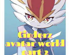 Cinderz avatar world part 2ǃ