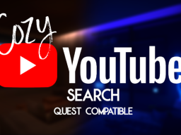 Cozy Youtube Search （Quest Compatible）