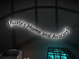 Rusty's Home and Avatars