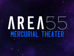 Area55˸ Mercurial Theater