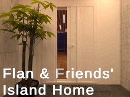 Flan ＆ Friends Modern Island Home