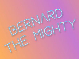 Bernard the Mighty