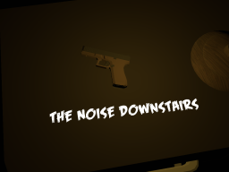 The Noise Downstairs