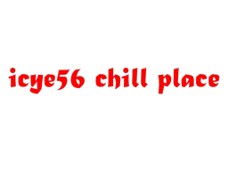 icye56 chill place