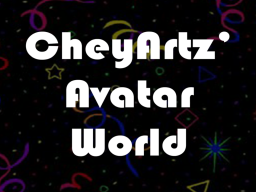 CheyArtz' Avatar World