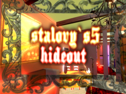 Stalovy's5 Hideout