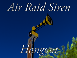 Air Raid Siren Hangout