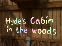 Hyde's Cabin in the woods