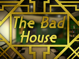 The Bad House