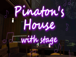 Pinaton's House with stage