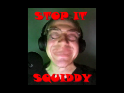 Stop It Squiddy