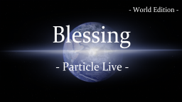 Blessing -Particle Live- （World Edition）