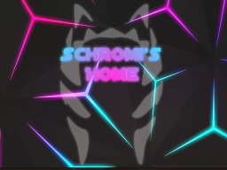Schromi`s Home