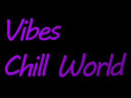 Vibes Chill World