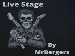 Live Stage by MrBergers