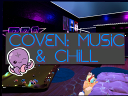 COVEN˸ Music ＆ Chill 18＋