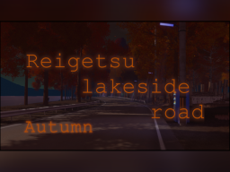 麗月湖岸道路~秋~ - ~Autumn~ Reigetsu lakeside road