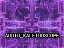 Audio Kaleidoscope