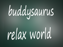 buddysarus Relax World