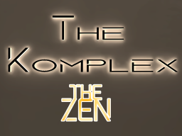 The Komplex （The Zen）