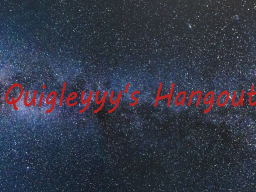 Quigleyyy's hangout