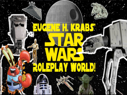 Eugene H․ Krabs' STAR WARS Roleplay Worldǃ V1․0