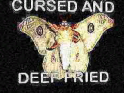 Cursed and Deep Fried