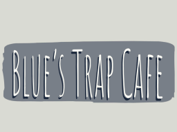 Blue's Trap Cafe