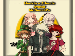 Honkin and Friend's Avatar McDonalds