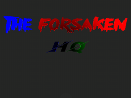 The Forsaken HQ
