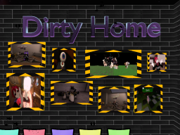 Dirty's Home