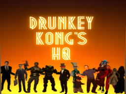 DRUNKEY KONG's HQ
