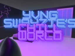 Yvng Swayzie's CHill World