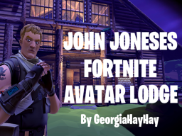 John Joneses Fortnite Avatar Lodge