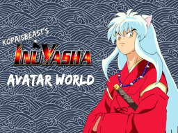 Kopaisbeast's Inuyasha Avatar World