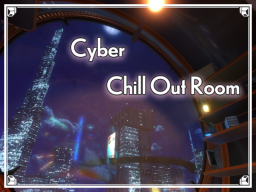 Cyber Chill Out Room