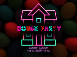 House Party - Easter Edition