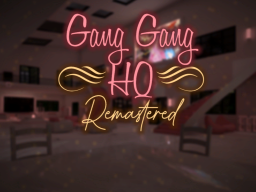 Gang Gang HQ˸ Remastered