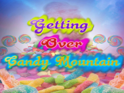 Getting over candy mountain