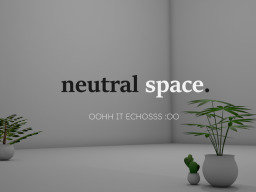 neutral space․