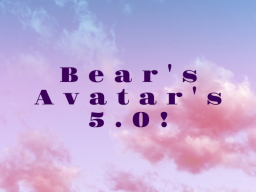 ǃ~Bears Avatar World 5․0~ǃ （christmas updateǃ＋Gyattrise）
