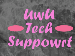 UwU Tech Suppowrt