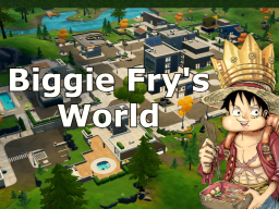 Biggie Fry's World （OLD）