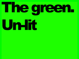 The green․Un-lit
