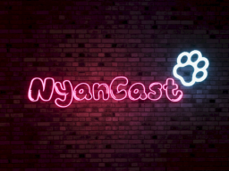 NyanCast