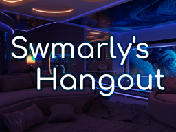 Swmarly's Hangout