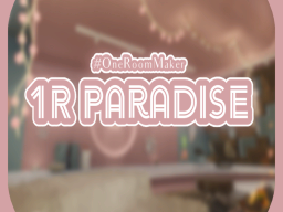 1R Paradise【 ＃OneRoomMaker 】