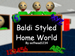 Baldi Styled Home World