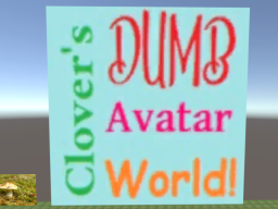 Clover's DUMB Avatar Worldǃ