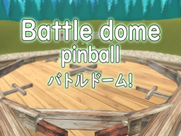 Battle dome pinball バトルドームǃ
